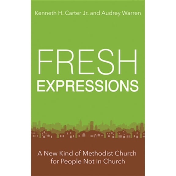 Pre-Owned Fresh Expressions: A New Kind of Methodist Church for People Not in Church (Paperback) 1501849204 9781501849206