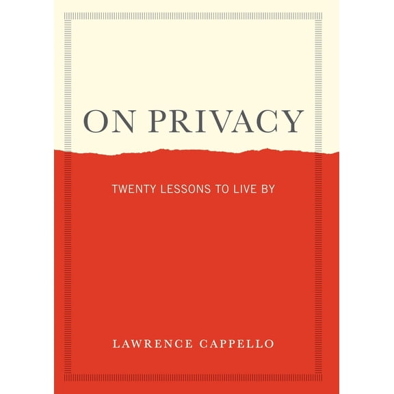 Pre-Owned On Privacy: Twenty Lessons to Live by (Hardcover) by Lawrence Cappello