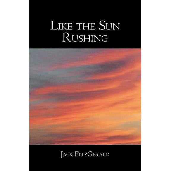 Like the Sun Rushing (Paperback)