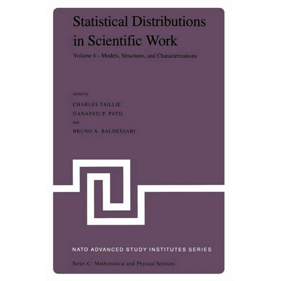 NATO Science Series C: Statistical Distributions in Scientific Work: Volume 4 -- Models, Structures, and Characterizations, Proceedings of the , Book 79, (Paperback)