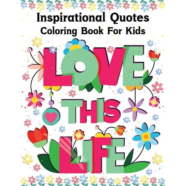 Download Inspirational Quotes Coloring Book For Kids Inspiring Quotes To Coloring Books For Girls And Boys Paperback Walmart Com Walmart Com