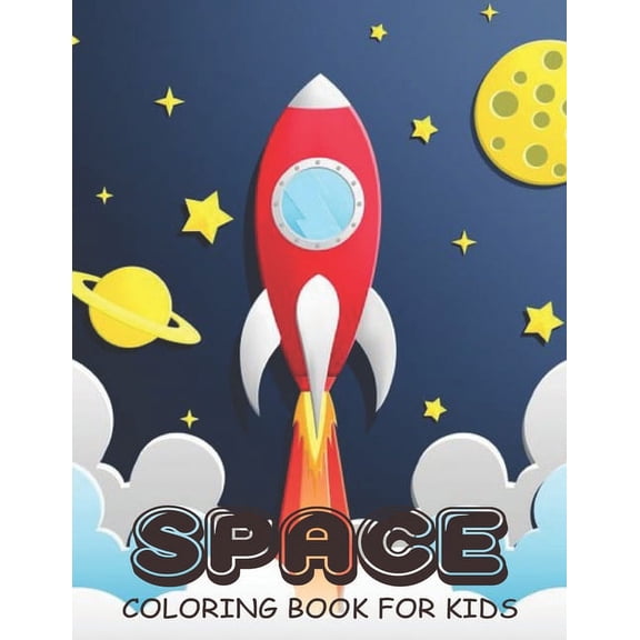 Space Coloring Book For Kids : Big Jumbo antastic Outer Space Coloring with Planets, Spaceships, Astronauts & Aliens All About Our Solar System - Boys & Girls, Ages 4 - 8, 8-12 (Paperback)