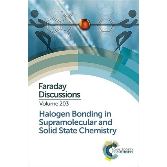 Faraday Discussions Halogen Bonding in Supramolecular and Solid State Chemistry: Faraday Discussion 203, Book 203, (Hardcover)