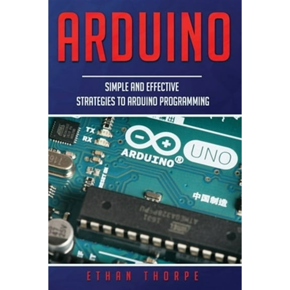 Arduino: Arduino: Simple and Effective Strategies to Arduino Programming (Paperback)