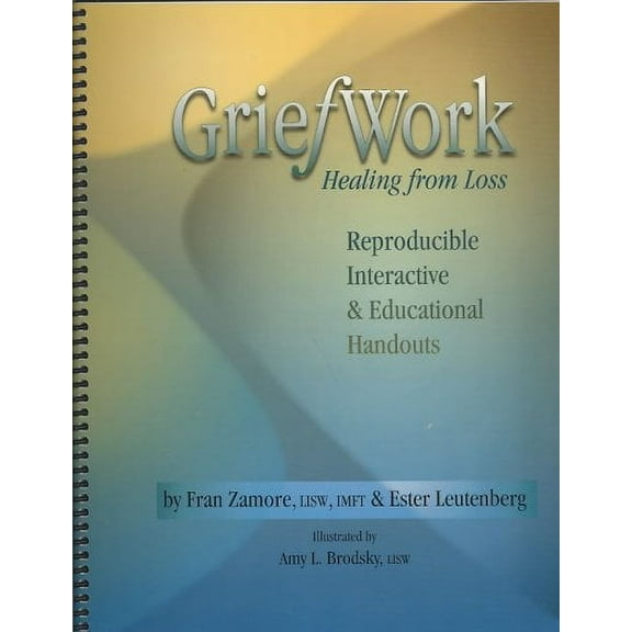 Griefwork Healing from Loss: Reproducibe, Interactive & Educational Handouts (Other)