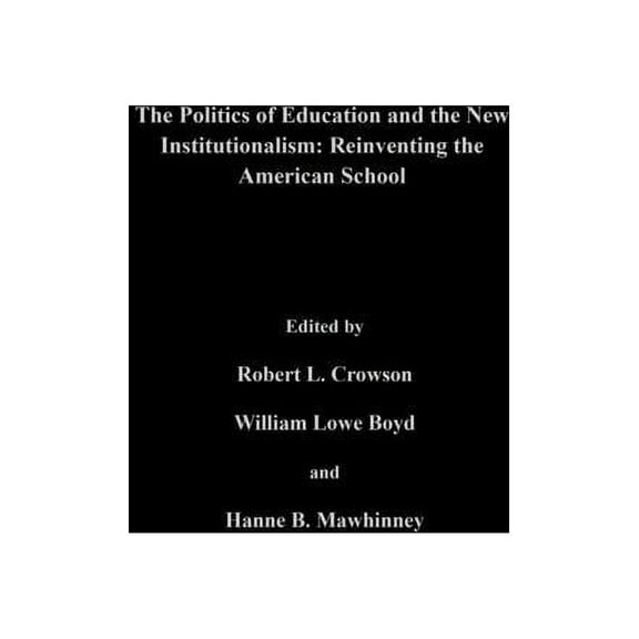 Yearbook of the Politics of Education As The Politics Of Education And The New Institutionalism: Reinventing The American School, Book 1995, (Hardcover)