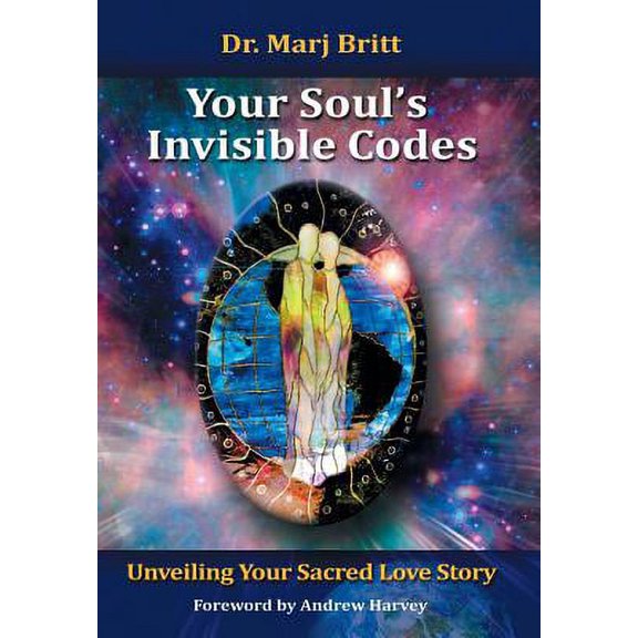 Your Soul's Invisible Codes: Unveiling Your Sacred Love Story, (Hardcover)