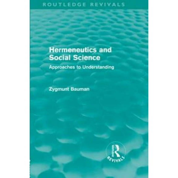 Routledge Revivals Hermeneutics and Social Science (Routledge Revivals): Approaches to Understanding, (Hardcover)