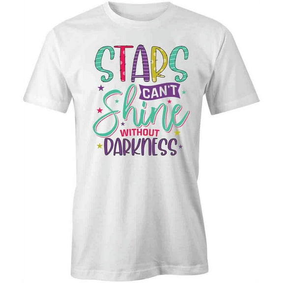 Stars Can't Shine Without T-Shirt | Positive Vibes White Tee Gift