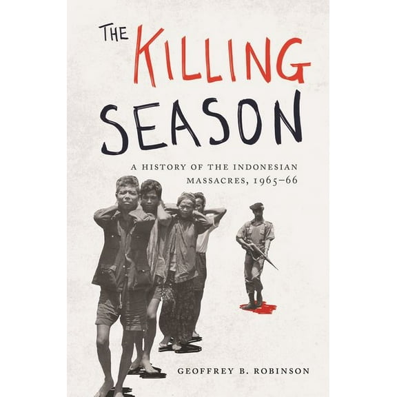 Human Rights and Crimes Against Humanity The Killing Season: A History of the Indonesian Massacres, 1965-66, Book 29, (Paperback)