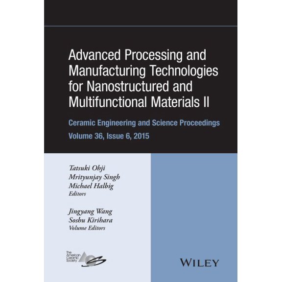Pre-Owned Ceramic Engineering and Science Proceedings: Advanced Processing and Manufacturing Technologies for Nanostructured and Multifunctional Materials II, Volume 36, Issue 6 (Hardcover)