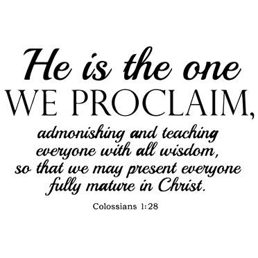Colossians 1:28 He is the one WE PROCLAIM, admonshing… Vinyl Decal Sticker Quote - Small - Black