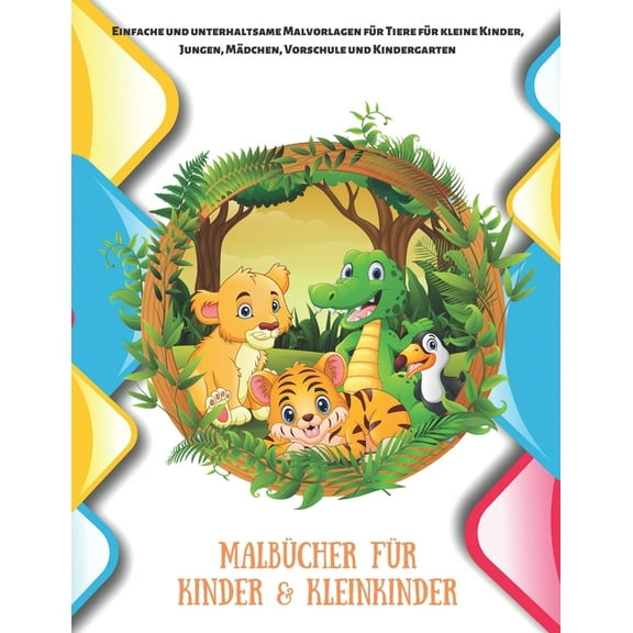 Malbücher für Kinder & Kleinkinder - Einfache und unterhaltsame Malvorlagen für Tiere für kleine Kinder, Jungen, Mädchen, Vorschule und Kindergarten (Paperback)