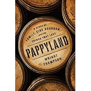 Pre-Owned Pappyland : A Story of Family, Fine Bourbon, and the Things That Last 9780735221253