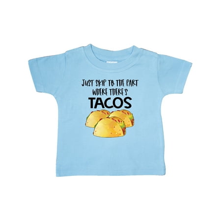 

Inktastic Just Skip to the Part Where There s Tacos Gift Baby Boy or Baby Girl T-Shirt