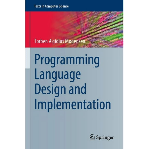Texts in Computer Science Programming Language Design and Implementation, (Paperback)