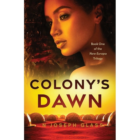 Colony's Dawn: Book One of the New Europa Trilogy, (Paperback)