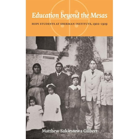 Indigenous Education: Education beyond the Mesas : Hopi Students at Sherman Institute, 1902-1929 (Hardcover)