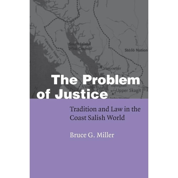 Fourth World Rising The Problem of Justice: Tradition and Law in the Coast Salish World, (Paperback)