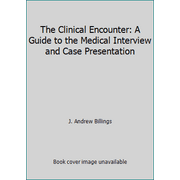 The Clinical Encounter: A Guide to the Medical Interview and Case Presentation [Paperback - Used]