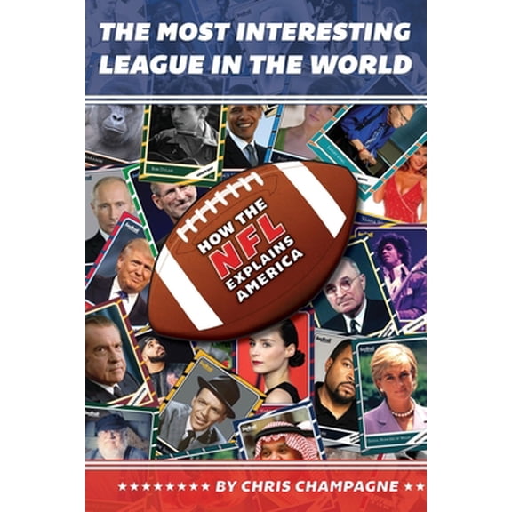 Pre-Owned The Most Interesting League In the World: How the NFL Explains America (Paperback) 0996237488 9780996237482