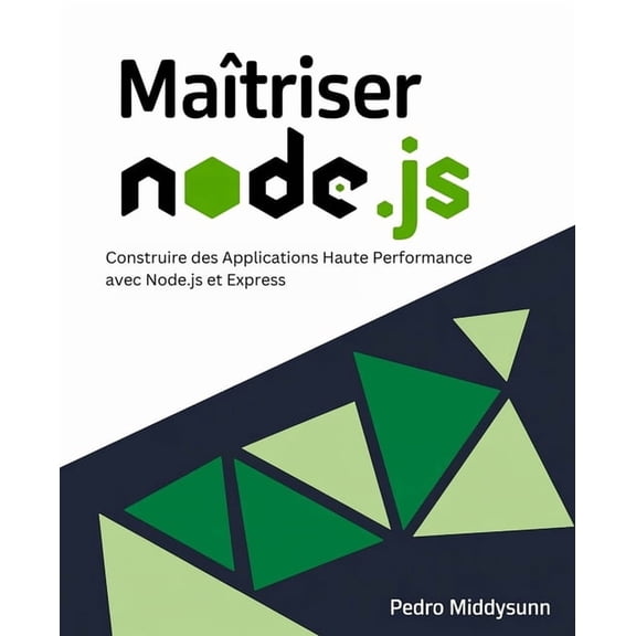 Maîtriser Node.js: Construire des Applications Haute Performance avec Node.js et Express, (Paperback)