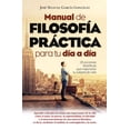 thumbnail image 1 of Libro Manual De Filosofia Practica Para Tu Dia A Dia Tapa Blanda, Autor Jose Manuel Garcia Gonzalez, Editorial Arcopress, 1 of 2