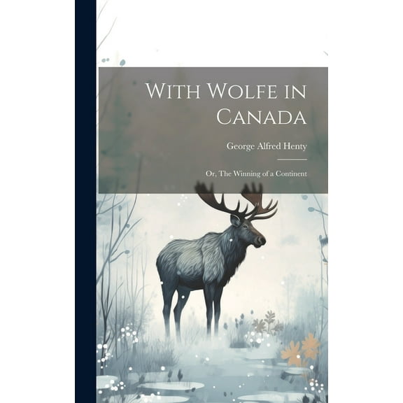With Wolfe in Canada: Or, The Winning of a Continent (Hardcover)