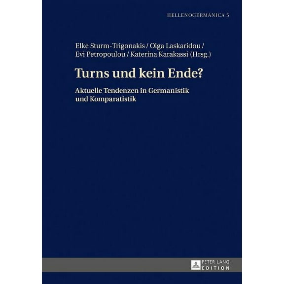 Hellenogermanica: Turns und kein Ende?: Aktuelle Tendenzen in Germanistik und Komparatistik (Hardcover)