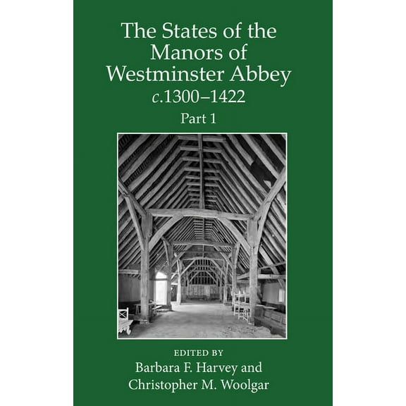Records of Social and Economic History The States of the Manors of Westminster Abbey C.1300 to 1422, Part 1, Book 57, (Hardcover)
