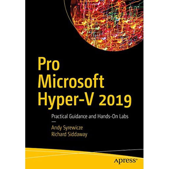 Pre-Owned Pro Microsoft Hyper-V 2019: Practical Guidance and Hands-On Labs, (Paperback)