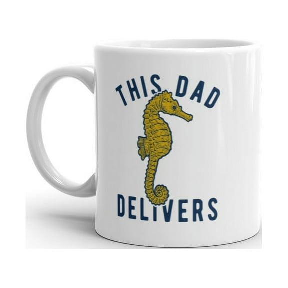 This Dad Delivers Mug Funny Sarcastic Fathers Day Joke Seahorse Graphic Novelty Cup - 11oz