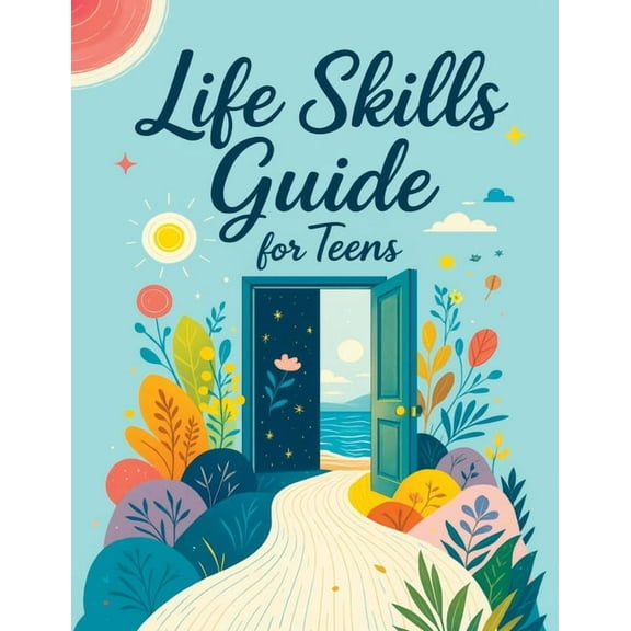 Life Skills Guide for Teens: Practical Activities for Building Confidence, Managing Emotions and Strengthening Emotional, (Paperback)