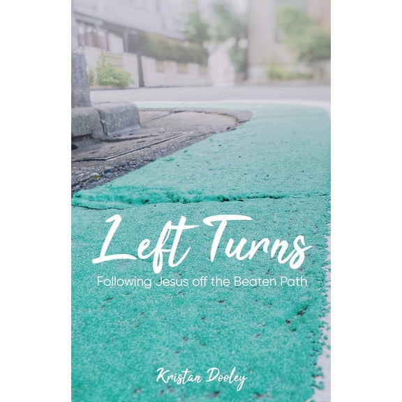 Left Turns: Following Jesus off the Beaten Path (Paperback)