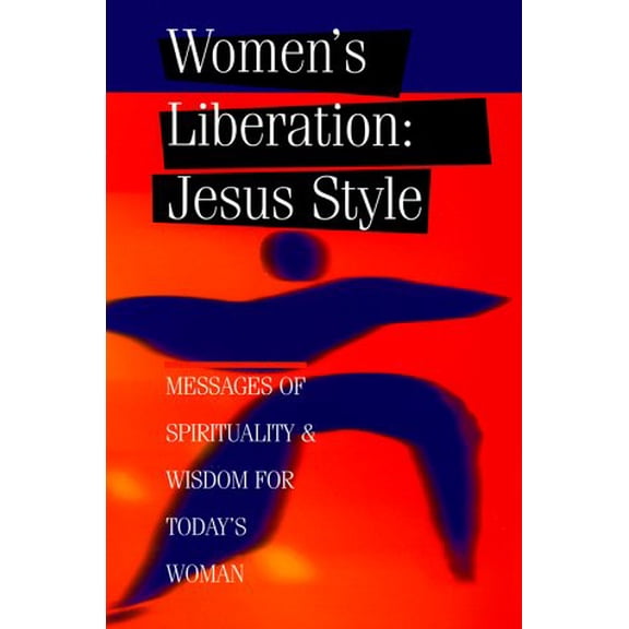 Pre-Owned Women's Liberation, Jesus Style: Messages of Wisdom & Spirituality for Today's Woman, 9780966312409, 0966312406, Hardcover,