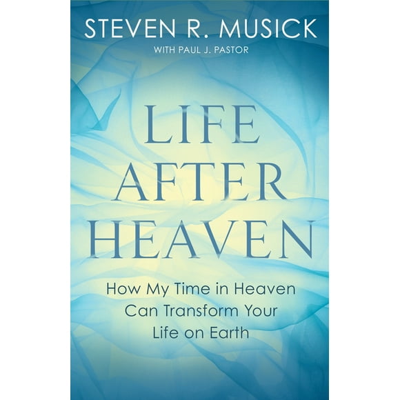 Pre-Owned Life After Heaven: How My Time in Heaven Can Transform Your Life on Earth (Paperback) 1601429886 9781601429889