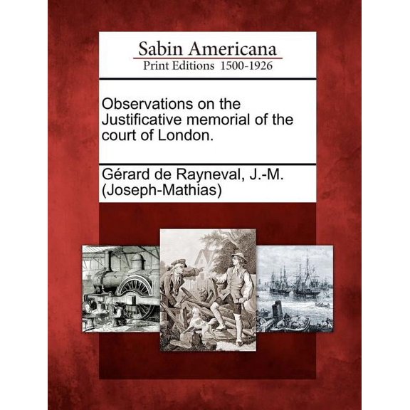 Observations on the Justificative Memorial of the Court of London. (Paperback)