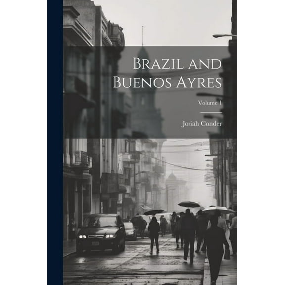 Brazil and Buenos Ayres; Volume 1 (Paperback)