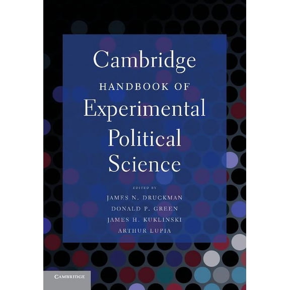 Cambridge Handbook of Experimental Political Science, (Paperback)