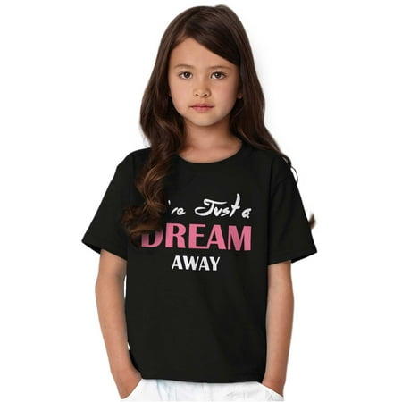 Just Dream Away Beautiful Adorable Girls Kids T Shirt Tees Teen Brisco Brands X