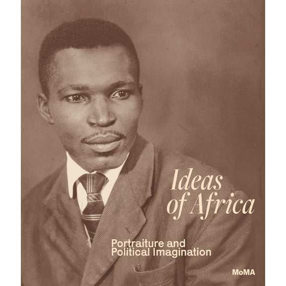 Ideas of Africa: Portraiture and Political Imagination, (Hardcover)