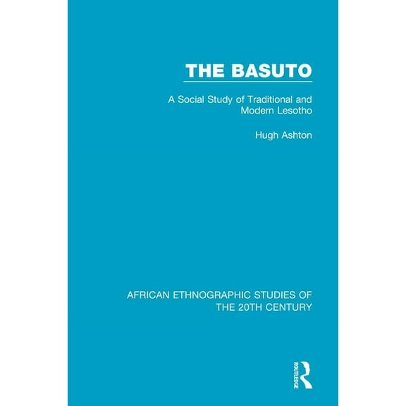 African Ethnographic Studies of the 20th The Basuto: A Social Study of Traditional and Modern Lesotho, (Paperback)