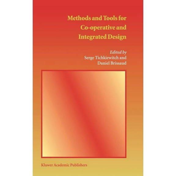 Methods and Tools for Co-Operative and Integrated Design, (Hardcover)