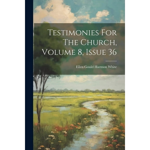 Testimonies For The Church, Volume 8, Issue 36 (Paperback)