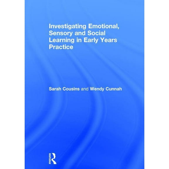 Investigating Emotional, Sensory and Social Learning in Early Years Practice, (Hardcover)