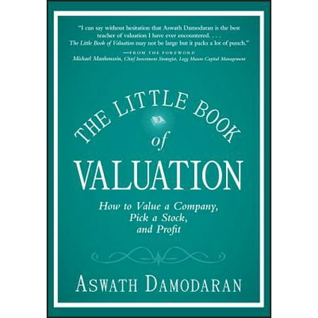 The Little Book of Valuation : How to Value a Company, Pick a Stock, and (Best Short Term Stock Picks)