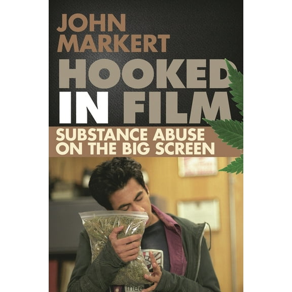 Hooked in Film: Substance Abuse on the Big Screen, (Hardcover)