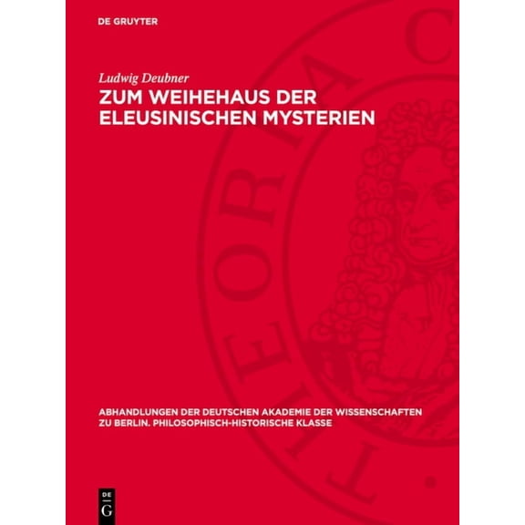 Abhandlungen der Deutschen Akademie der Zum Weihehaus Der Eleusinischen Mysterien, Book 1945, (Hardcover)