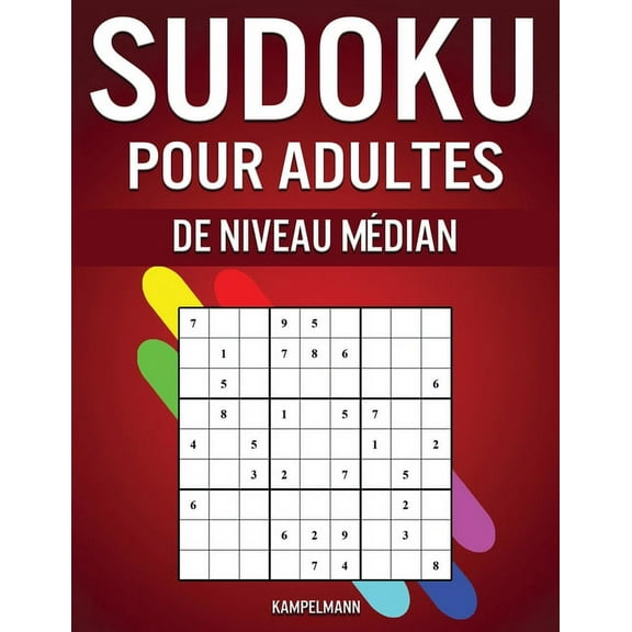 Sudoku pour Adultes de Niveau Médian: 300 Sudoku pour Joueurs Intermédiaires Adultes (avec Solutions) (Paperback)