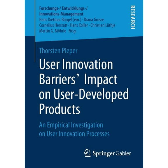 Forschungs-/Entwicklungs-/Innovations-Ma User Innovation Barriers' Impact on User-Developed Products: An Empirical Investigation on User Innovation Processe, (Paperback)